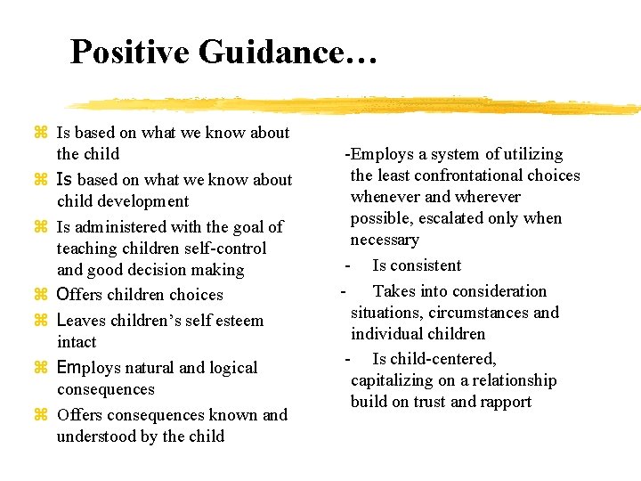Positive Guidance… z Is based on what we know about the child z Is