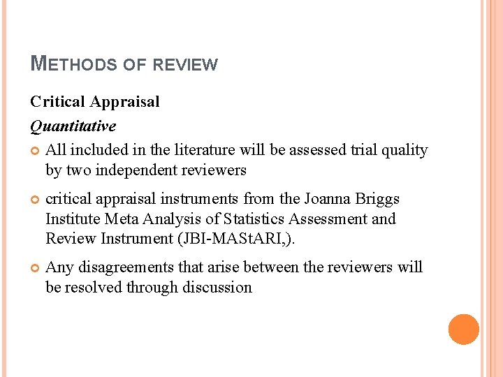 METHODS OF REVIEW Critical Appraisal Quantitative All included in the literature will be assessed