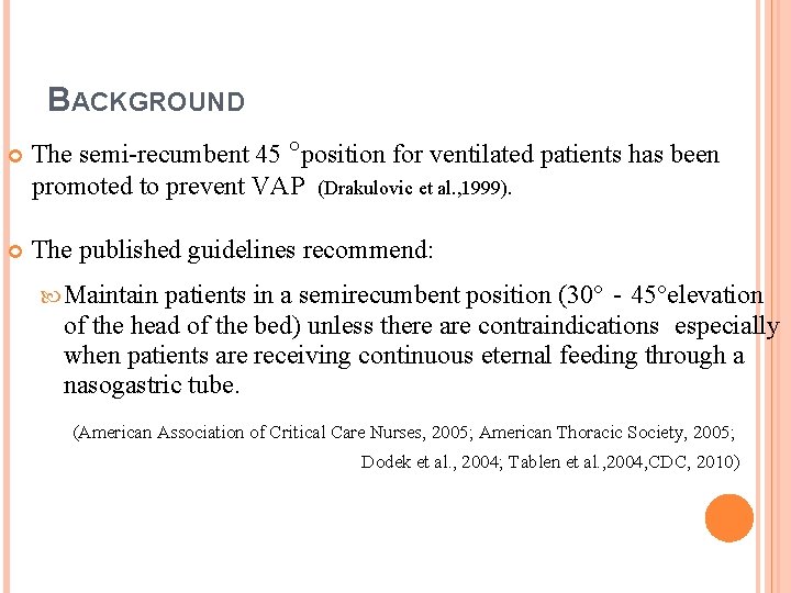 BACKGROUND The semi-recumbent 45 °position for ventilated patients has been promoted to prevent VAP