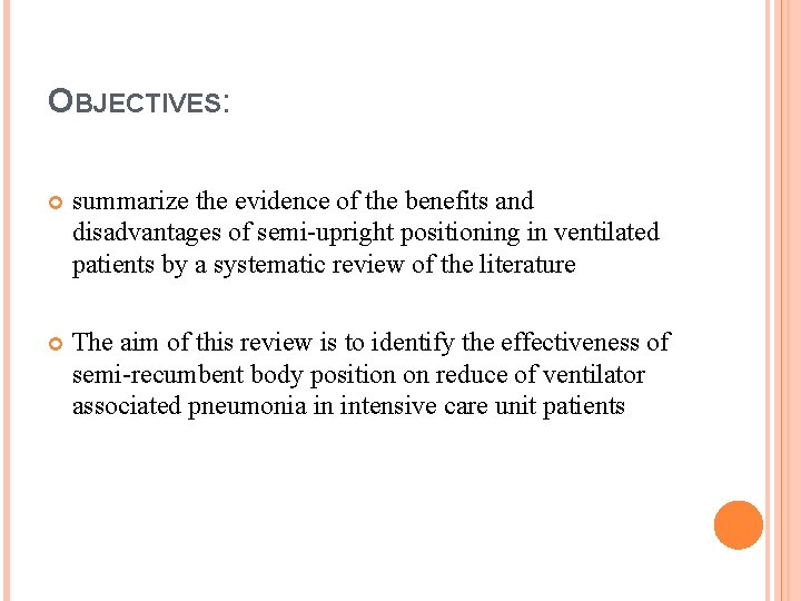 OBJECTIVES: summarize the evidence of the benefits and disadvantages of semi-upright positioning in ventilated