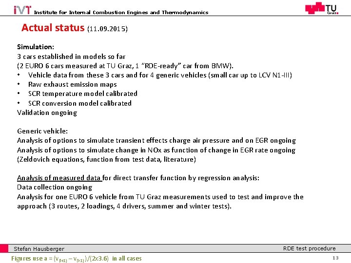 Institute for Internal Combustion Engines and Thermodynamics Actual status (11. 09. 2015) Simulation: 3