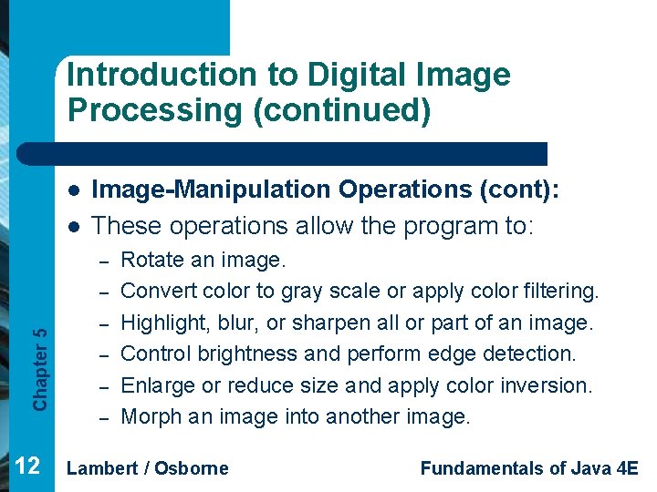 Introduction to Digital Image Processing (continued) l l Image-Manipulation Operations (cont): These operations allow