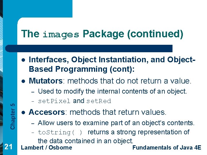 The images Package (continued) l l Interfaces, Object Instantiation, and Object. Based Programming (cont):