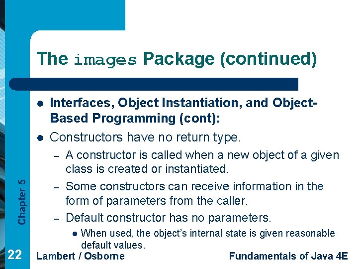The images Package (continued) l l Interfaces, Object Instantiation, and Object. Based Programming (cont):