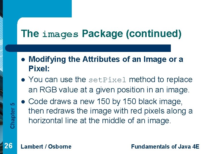 The images Package (continued) l Chapter 5 l 26 l Modifying the Attributes of