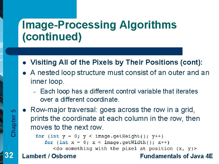 Image-Processing Algorithms (continued) l l Visiting All of the Pixels by Their Positions (cont):