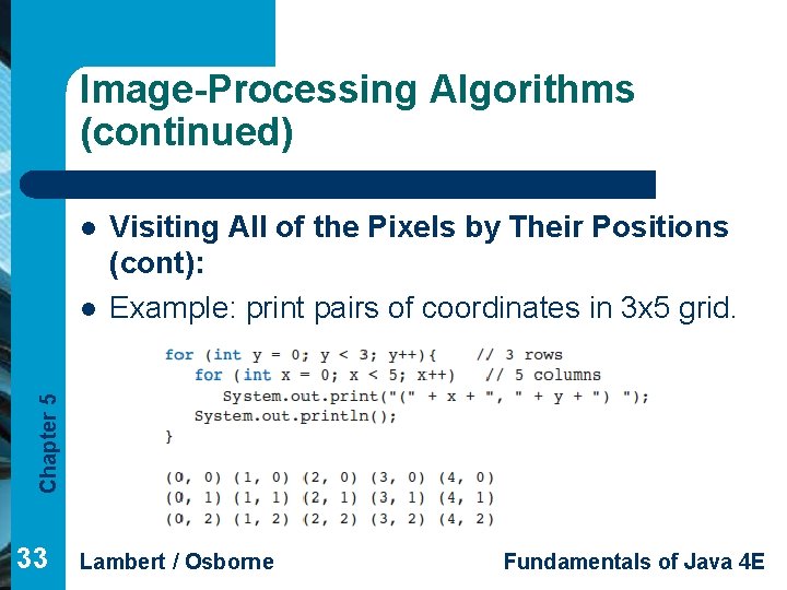 Image-Processing Algorithms (continued) l Chapter 5 l Visiting All of the Pixels by Their