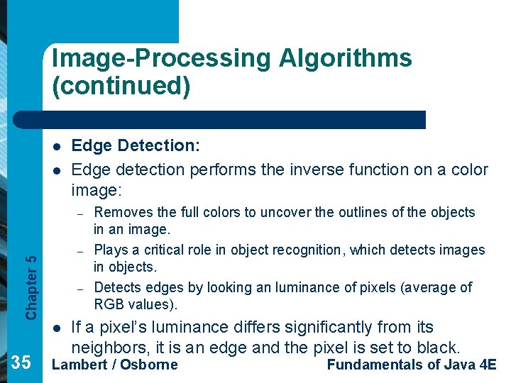 Image-Processing Algorithms (continued) l l Edge Detection: Edge detection performs the inverse function on