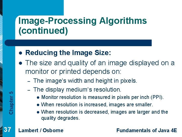 Image-Processing Algorithms (continued) l l Reducing the Image Size: The size and quality of