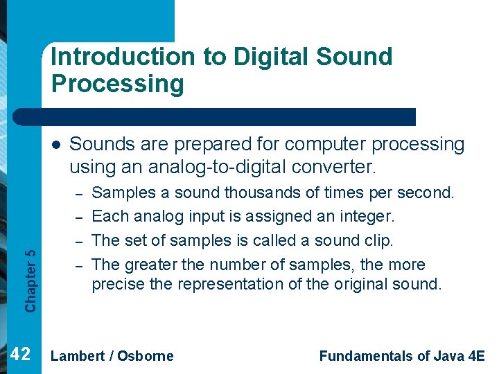 Introduction to Digital Sound Processing l Sounds are prepared for computer processing using an