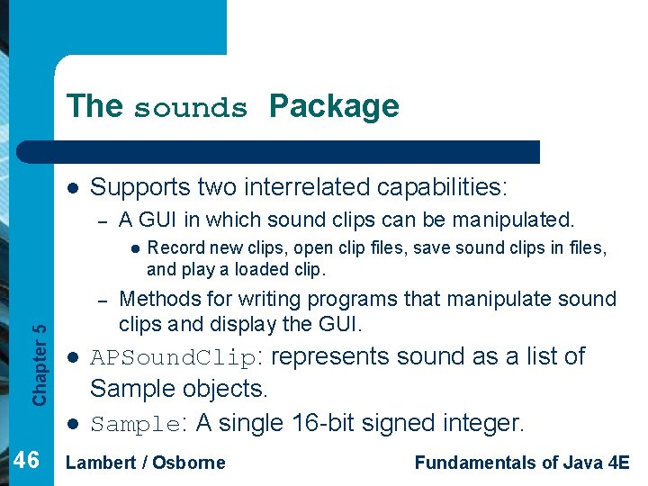 The sounds Package l Supports two interrelated capabilities: – A GUI in which sound