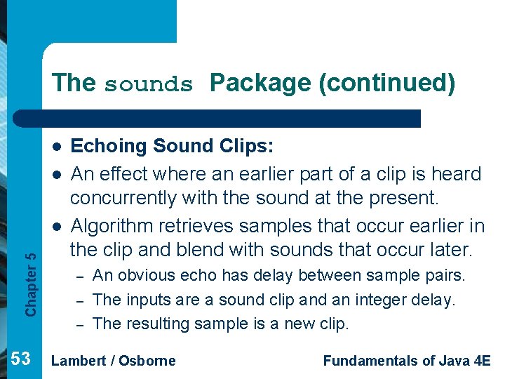 The sounds Package (continued) l l Chapter 5 l Echoing Sound Clips: An effect