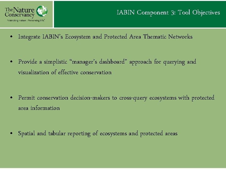 IABIN Component 3: Tool Objectives • Integrate IABIN’s Ecosystem and Protected Area Thematic Networks