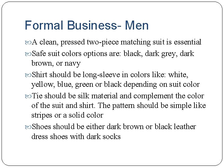 Formal Business- Men A clean, pressed two-piece matching suit is essential Safe suit colors