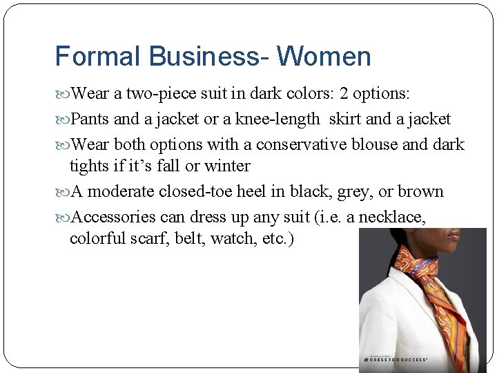 Formal Business- Women Wear a two-piece suit in dark colors: 2 options: Pants and
