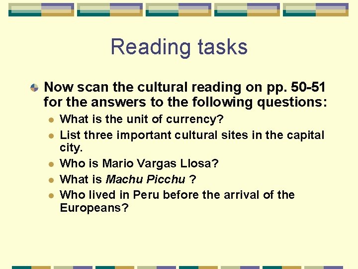 Reading tasks Now scan the cultural reading on pp. 50 -51 for the answers