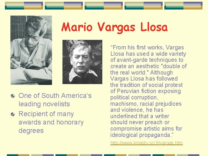 Mario Vargas Llosa One of South America’s leading novelists Recipient of many awards and