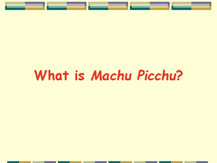 What is Machu Picchu? 