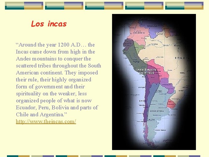 Los incas “Around the year 1200 A. D… the Incas came down from high