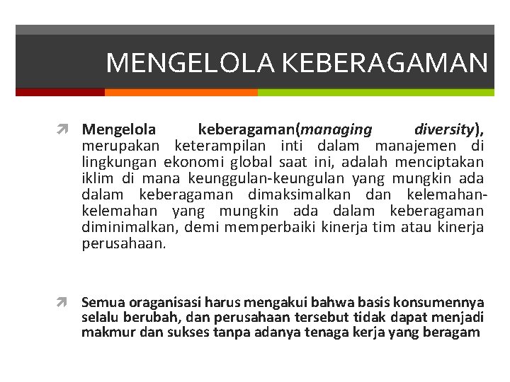 MENGELOLA KEBERAGAMAN Mengelola keberagaman(managing diversity), merupakan keterampilan inti dalam manajemen di lingkungan ekonomi global