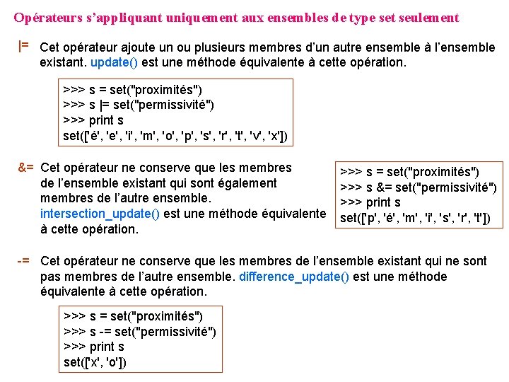 Opérateurs s’appliquant uniquement aux ensembles de type set seulement |= Cet opérateur ajoute un