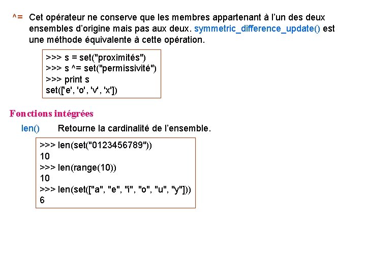 ^= Cet opérateur ne conserve que les membres appartenant à l’un des deux ensembles