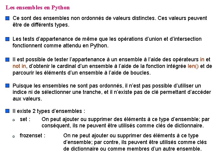 Les ensembles en Python Ce sont des ensembles non ordonnés de valeurs distinctes. Ces