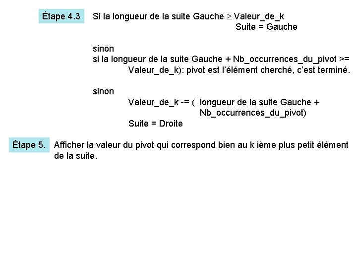 Étape 4. 3 Si la longueur de la suite Gauche Valeur_de_k Suite = Gauche