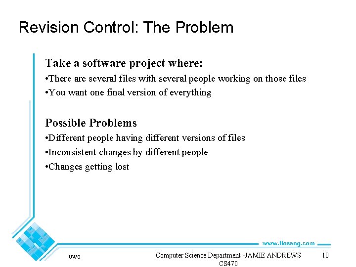 Revision Control: The Problem Take a software project where: • There are several files