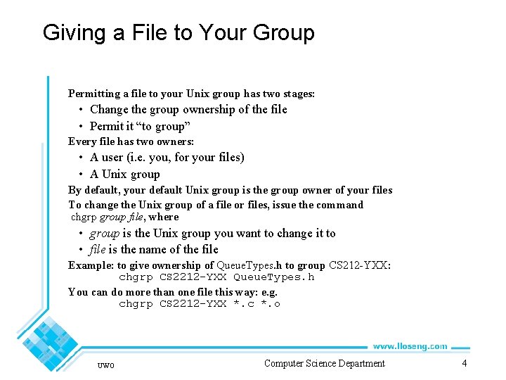 Giving a File to Your Group Permitting a file to your Unix group has