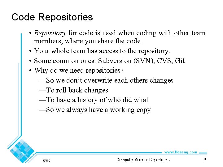 Code Repositories • Repository for code is used when coding with other team members,