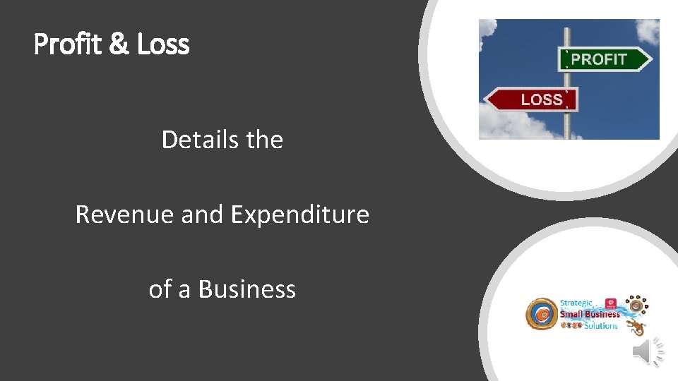 Profit & Loss Details the Revenue and Expenditure of a Business 