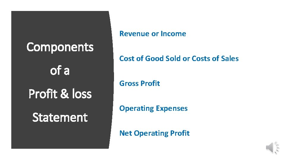 Revenue or Income Components of a Profit & loss Statement Cost of Good Sold