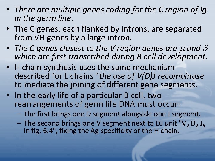  • There are multiple genes coding for the C region of Ig in