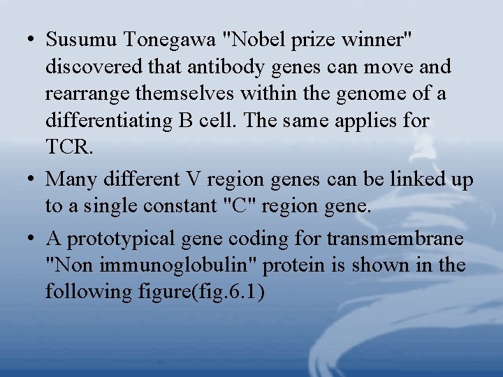  • Susumu Tonegawa "Nobel prize winner" discovered that antibody genes can move and