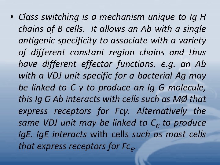  • Class switching is a mechanism unique to Ig H chains of B