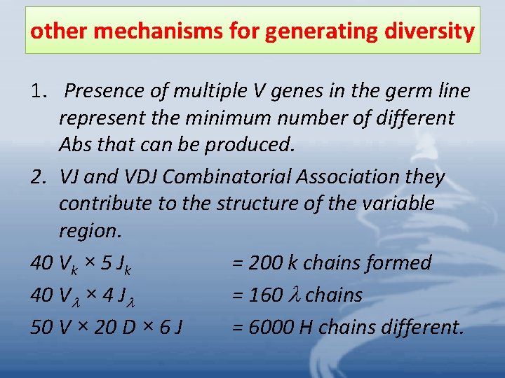 other mechanisms for generating diversity 1. Presence of multiple V genes in the germ