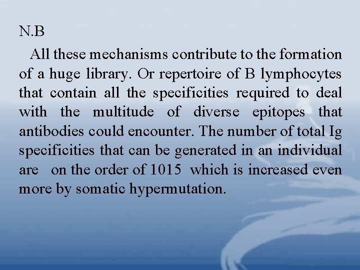 N. B All these mechanisms contribute to the formation of a huge library. Or