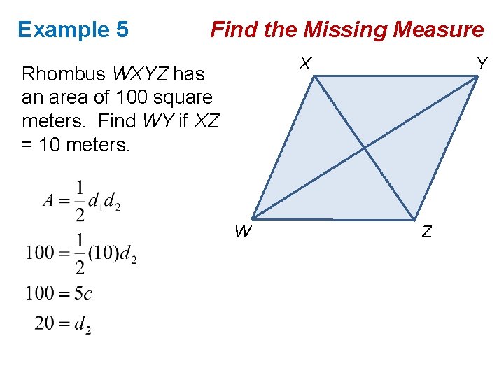 Example 5 Find the Missing Measure X Rhombus WXYZ has an area of 100