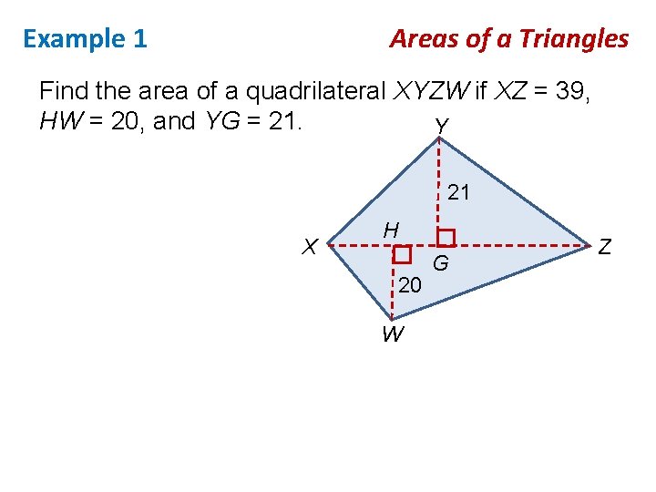 Example 1 Areas of a Triangles Find the area of a quadrilateral XYZW if