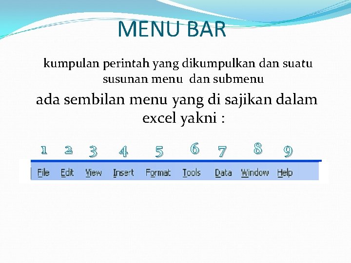 MENU BAR kumpulan perintah yang dikumpulkan dan suatu susunan menu dan submenu ada sembilan