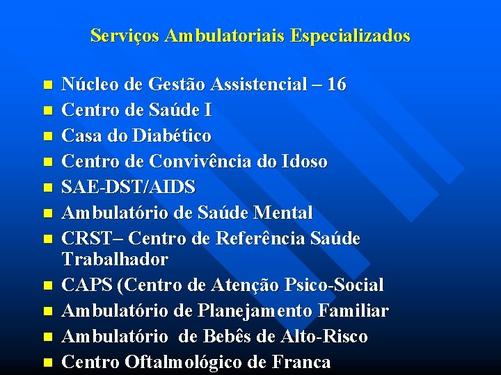 Serviços Ambulatoriais Especializados n n n Núcleo de Gestão Assistencial – 16 Centro de