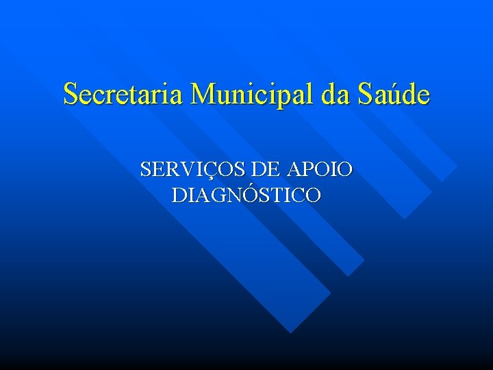 Secretaria Municipal da Saúde SERVIÇOS DE APOIO DIAGNÓSTICO 