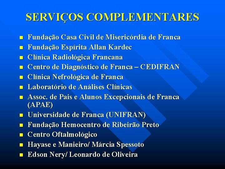 SERVIÇOS COMPLEMENTARES n n n Fundação Casa Civil de Misericórdia de Franca Fundação Espírita