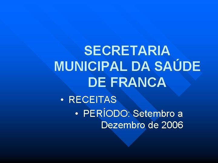 SECRETARIA MUNICIPAL DA SAÚDE DE FRANCA • RECEITAS • PERÍODO: Setembro a Dezembro de