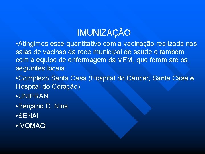 IMUNIZAÇÃO • Atingimos esse quantitativo com a vacinação realizada nas salas de vacinas da