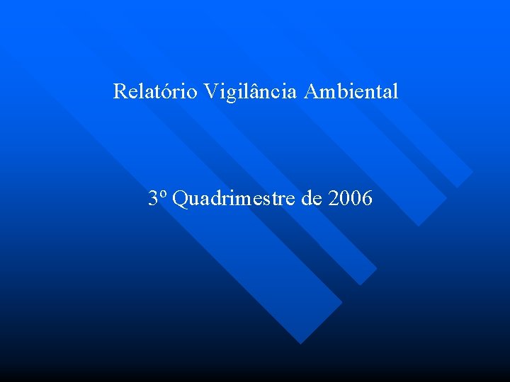 Relatório Vigilância Ambiental 3º Quadrimestre de 2006 