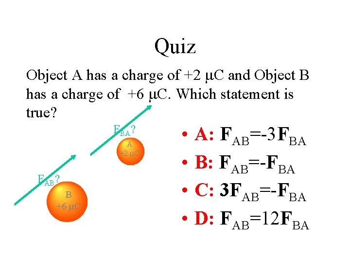 Quiz Object A has a charge of +2 C and Object B has a