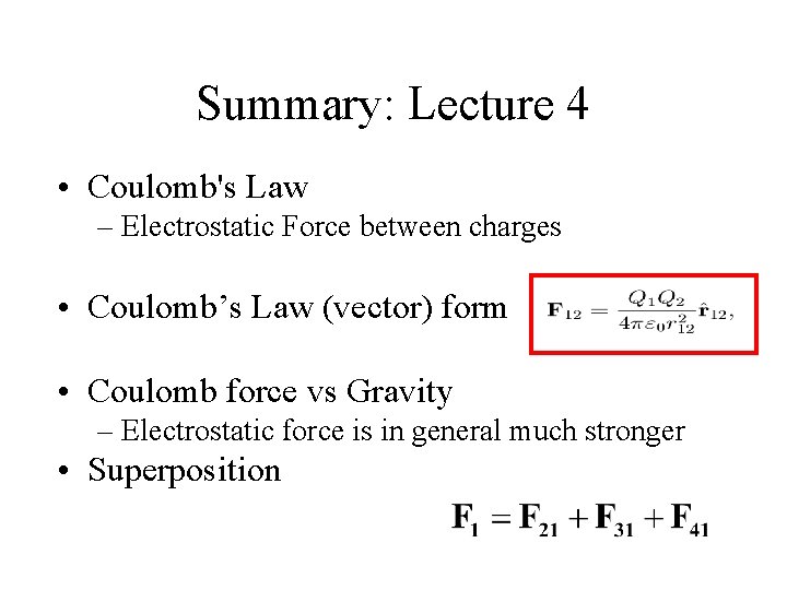 Summary: Lecture 4 • Coulomb's Law – Electrostatic Force between charges • Coulomb’s Law