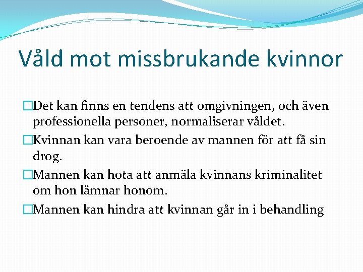 Våld mot missbrukande kvinnor �Det kan finns en tendens att omgivningen, och även professionella